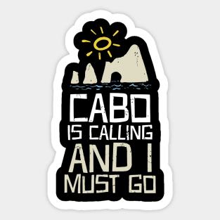 Cabo Is Calling And I Must Go Sticker